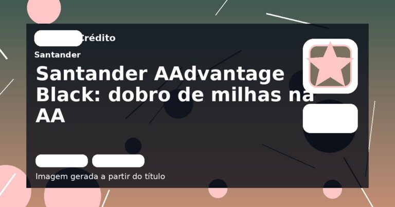 Santander AAdvantage Black: dobro de milhas na AA
